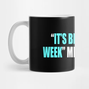 “it’s been a long week” me on Monday Mug